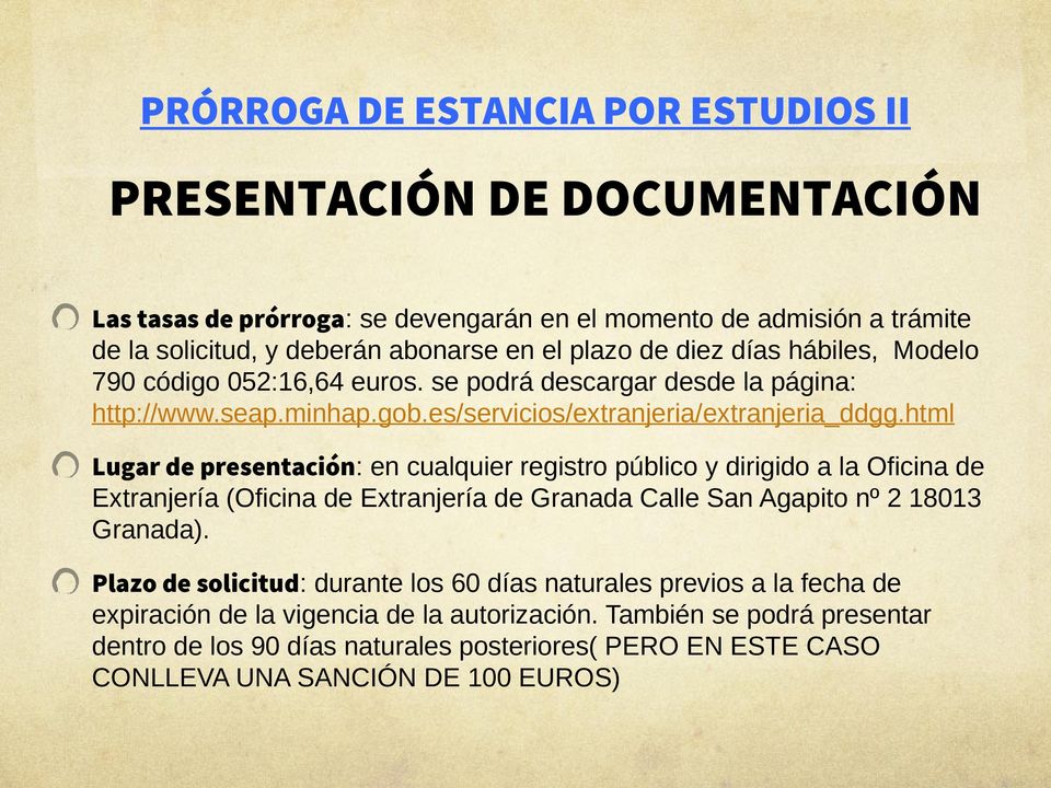 html Lugar de presentación: en cualquier registro público y dirigido a la Oficina de Extranjería (Oficina de Extranjería de Granada Calle San Agapito nº 2 18013 Granada).