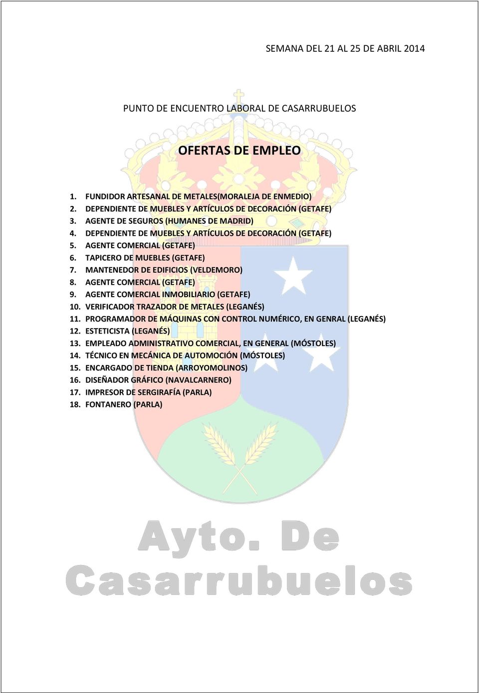 MANTENEDOR DE EDIFICIOS (VELDEMORO) 8. AGENTE COMERCIAL (GETAFE) 9. AGENTE COMERCIAL INMOBILIARIO (GETAFE) 10. VERIFICADOR TRAZADOR DE METALES (LEGANÉS) 11.