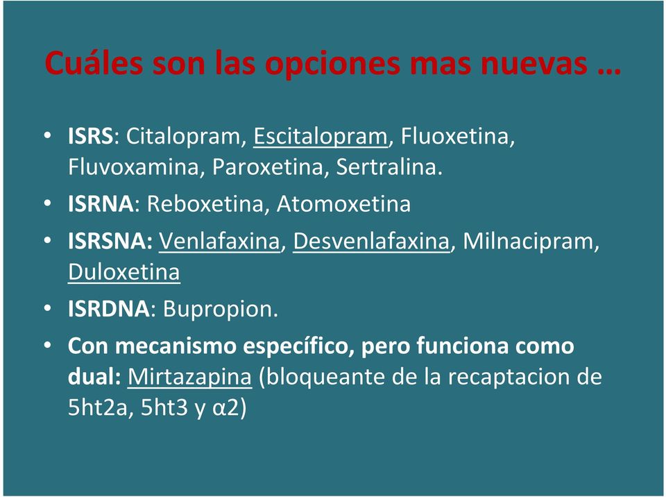 ISRNA: Reboxetina, Atomoxetina ISRSNA: Venlafaxina, Desvenlafaxina, Milnacipram,