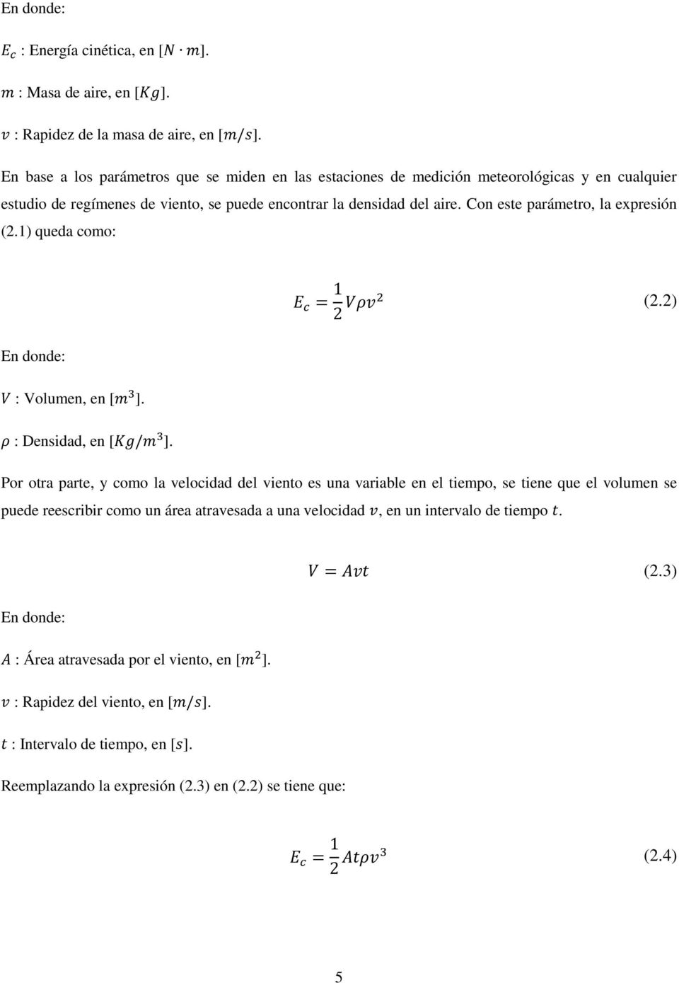 Con este parámetro, la expresión (2.1) queda como: (2.2) En donde: : Volumen, en [ ]. : Densidad, en [ ].