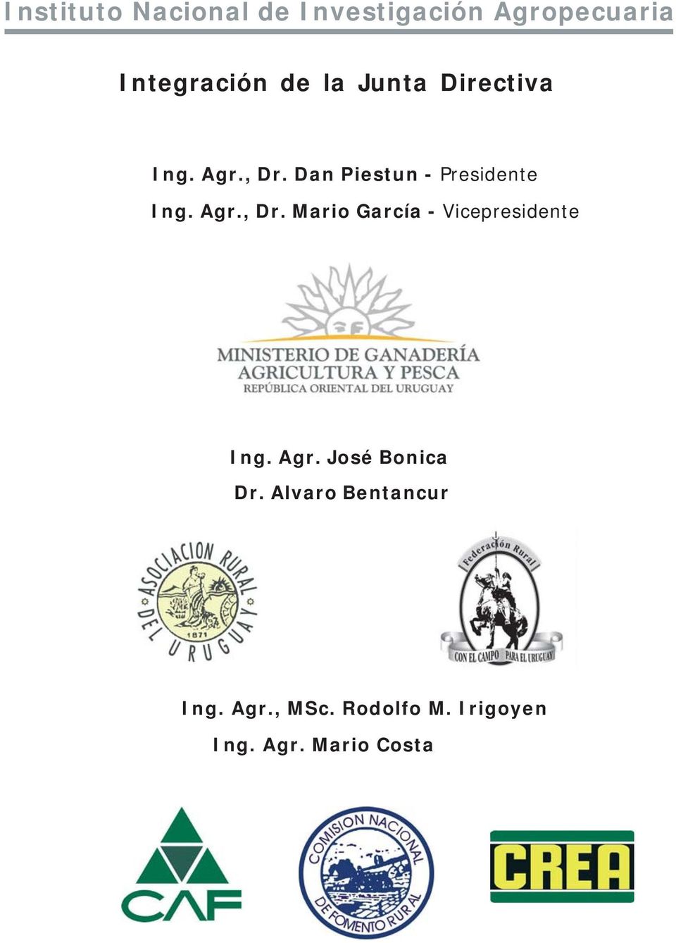 Agr. José Bonica Dr. Alvaro Bentancur Ing. Agr., MSc. Rodolfo M.