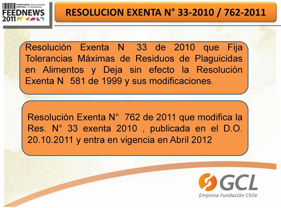 Resolución Exenta N 581 de 1999 y sus modificaciones.