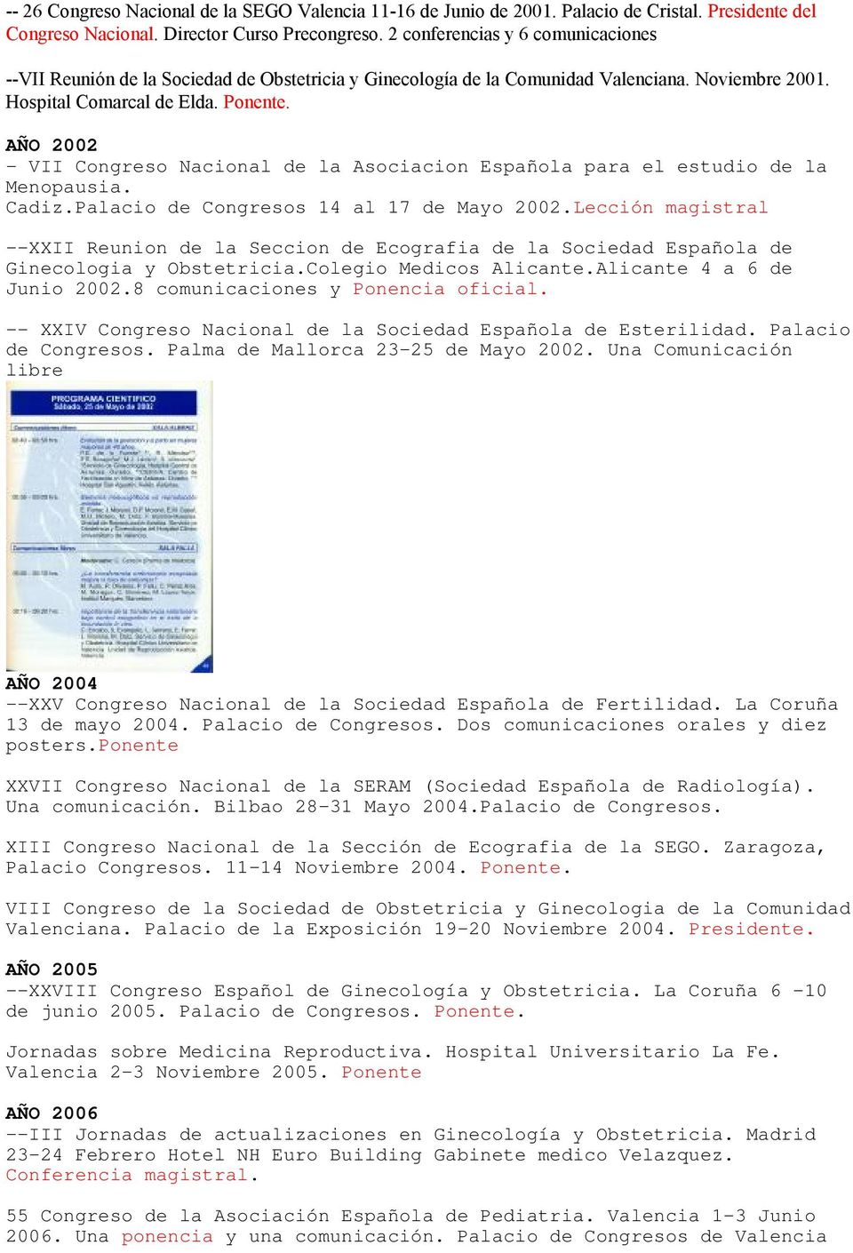 AÑO 2002 - VII Congreso Nacional de la Asociacion Española para el estudio de la Menopausia. Cadiz.Palacio de Congresos 14 al 17 de Mayo 2002.