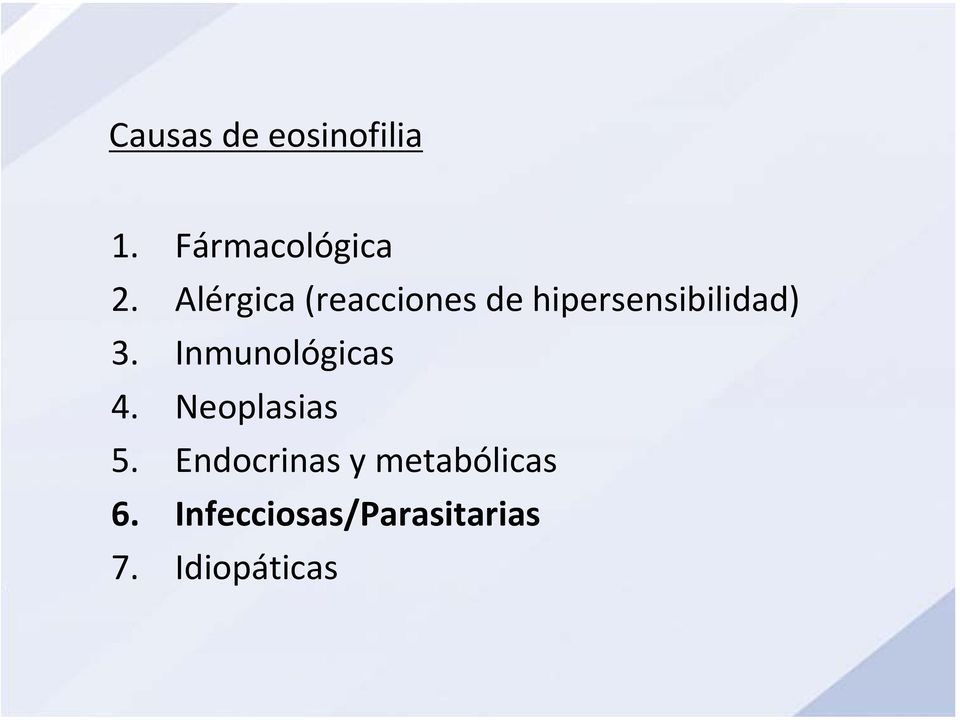 Inmunológicas 4. Neoplasias 5.
