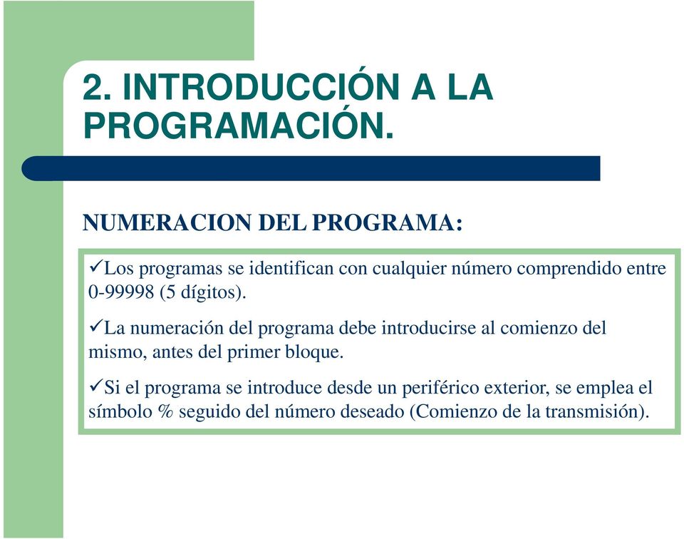 La numeración del programa debe introducirse al comienzo del mismo, antes del primer