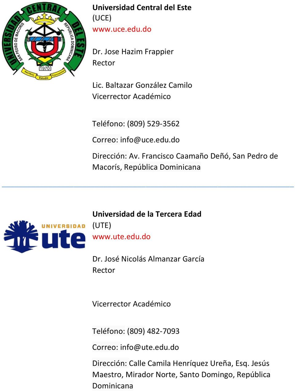 Francisco Caamaño Deñó, San Pedro de Macorís, República Dominicana Universidad de la Tercera Edad (UTE) www.ute.edu.