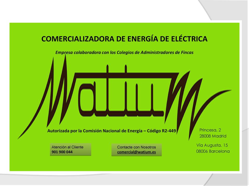 de Energía Código R2-449 Princesa, 2 28008 Madrid Atención al Cliente 901