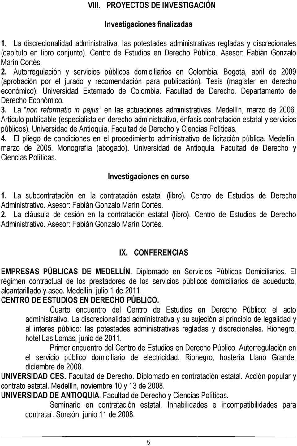 Bogotá, abril de 2009 (aprobación por el jurado y recomendación para publicación). Tesis (magíster en derecho económico). Universidad Externado de Colombia. Facultad de Derecho.