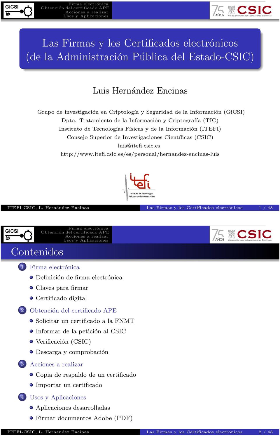 es http://www.itefi.csic.es/es/personal/hernandez-encinas-luis ITEFI-CSIC, L.