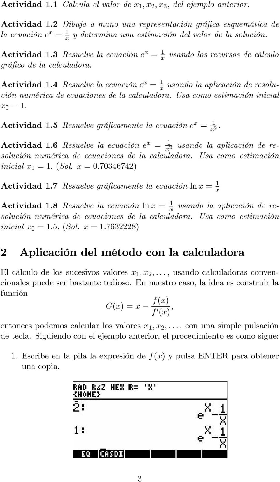 3 Resuelve la ecuación e x = 1 x gráfico de la calculadora. usando los recursos de cálculo Actividad 1.