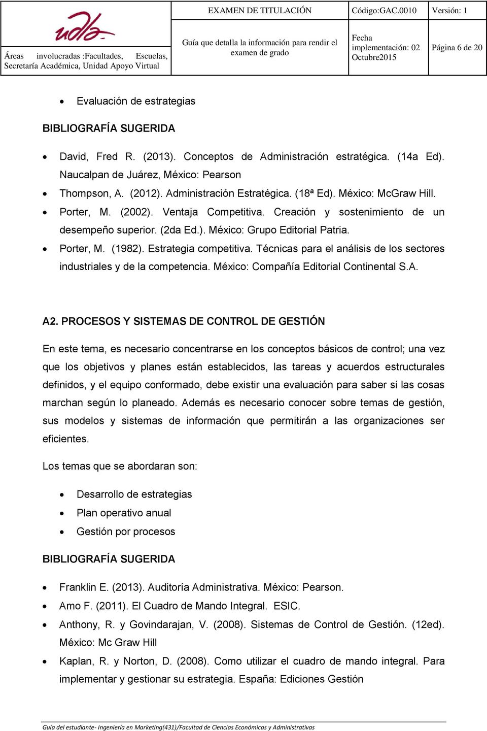 Estrategia competitiva. Técnicas para el análisis de los sectores industriales y de la competencia. México: Compañía Editorial Continental S.A. A2.