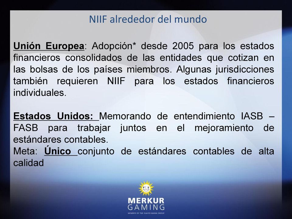 Algunas jurisdicciones también requieren NIIF para los estados financieros individuales.