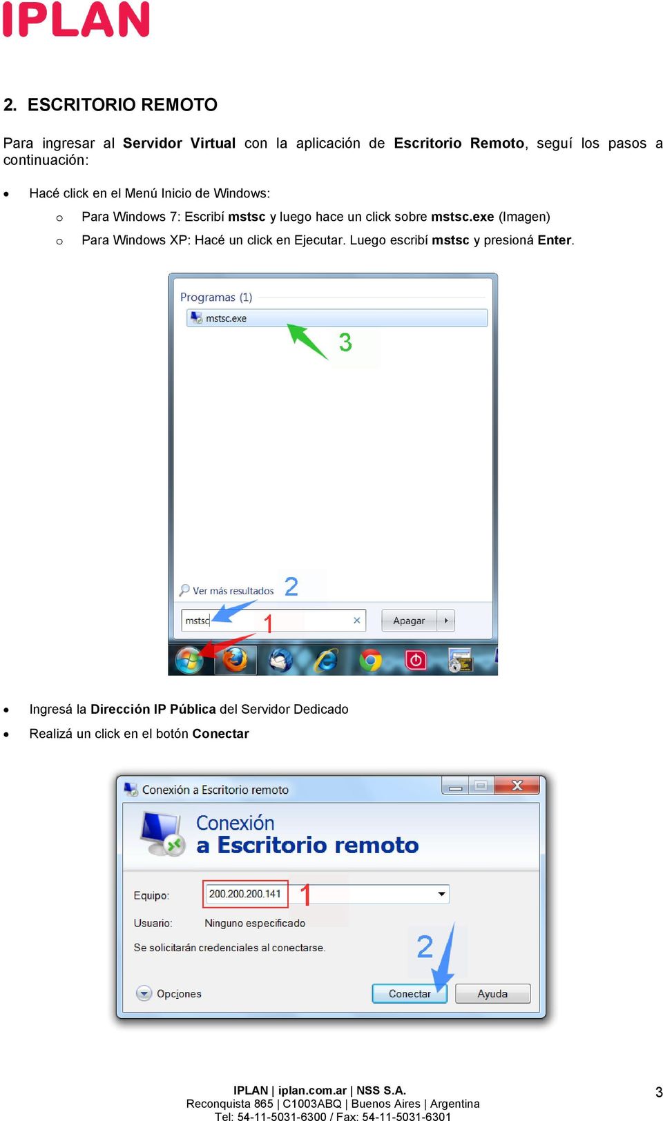 hace un click sobre mstsc.exe (Imagen) o Para Windows XP: Hacé un click en Ejecutar.