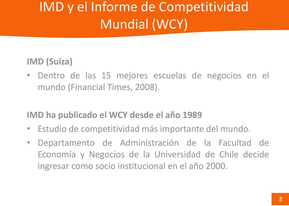 IMD ha publicado el WCY desde el año 1989 Estudio de competitividad más importante del mundo.