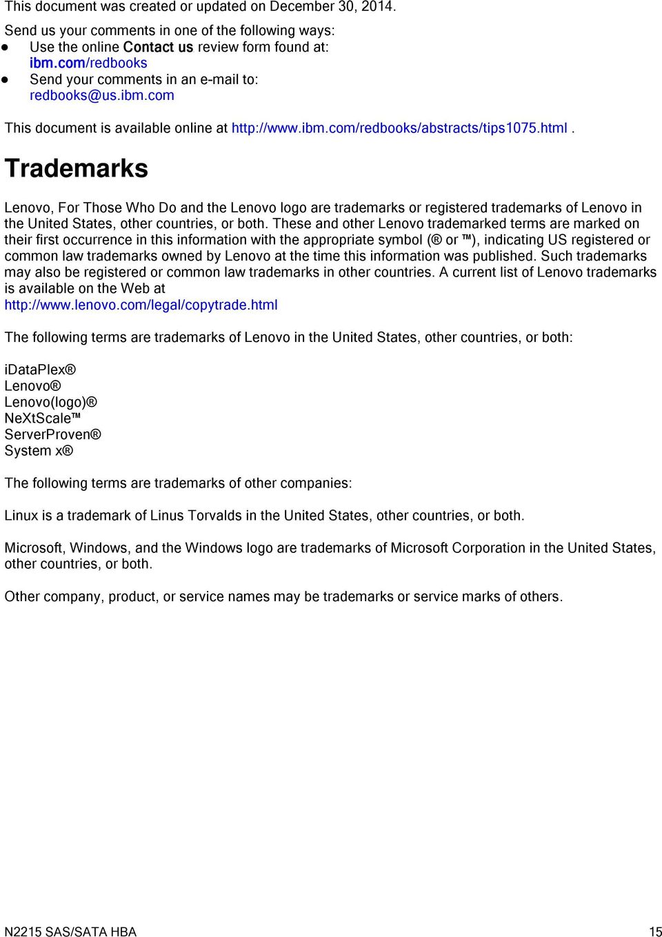 Trademarks Lenovo, For Those Who Do and the Lenovo logo are trademarks or registered trademarks of Lenovo in the United States, other countries, or both.