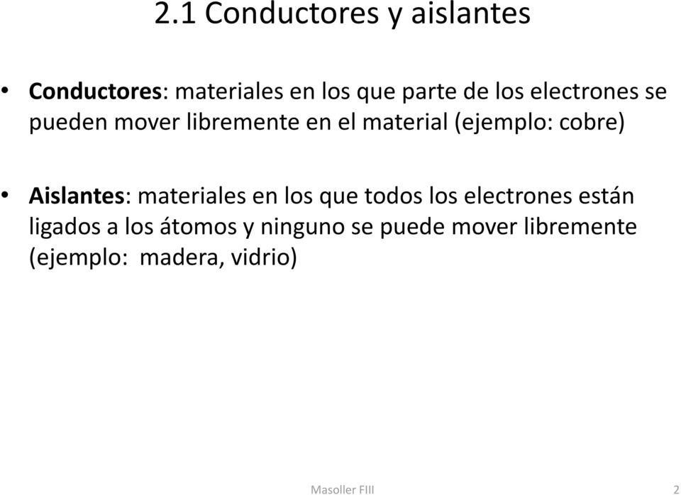 Aislantes: materiales en los que todos los electrones están ligados a los