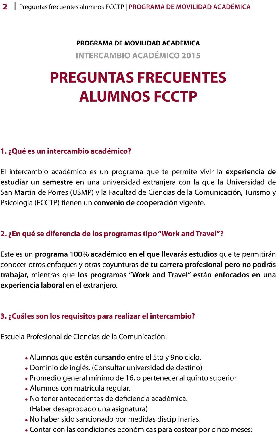 Facultad de Ciencias de la Comunicación, Turismo y Psicología (FCCTP) tienen un convenio de cooperación vigente. 2. En qué se diferencia de los programas tipo Work and Travel?