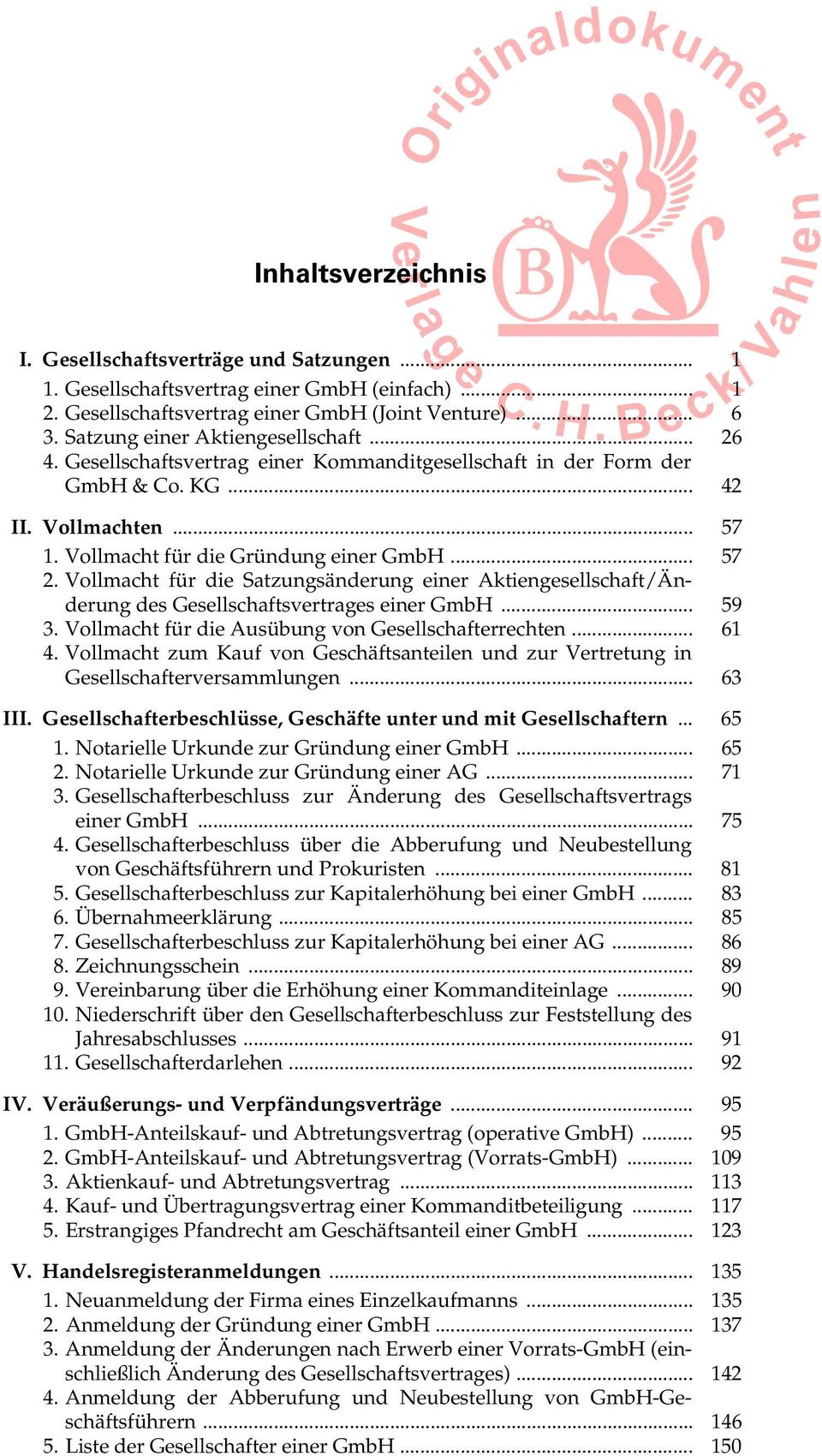 .. 57 1. Vollmacht für die Gründung einer GmbH... 57 2. Vollmacht für die Satzungsänderung einer Aktiengesellschaft/Änderung des Gesellschaftsvertrages einer GmbH... 59 3.