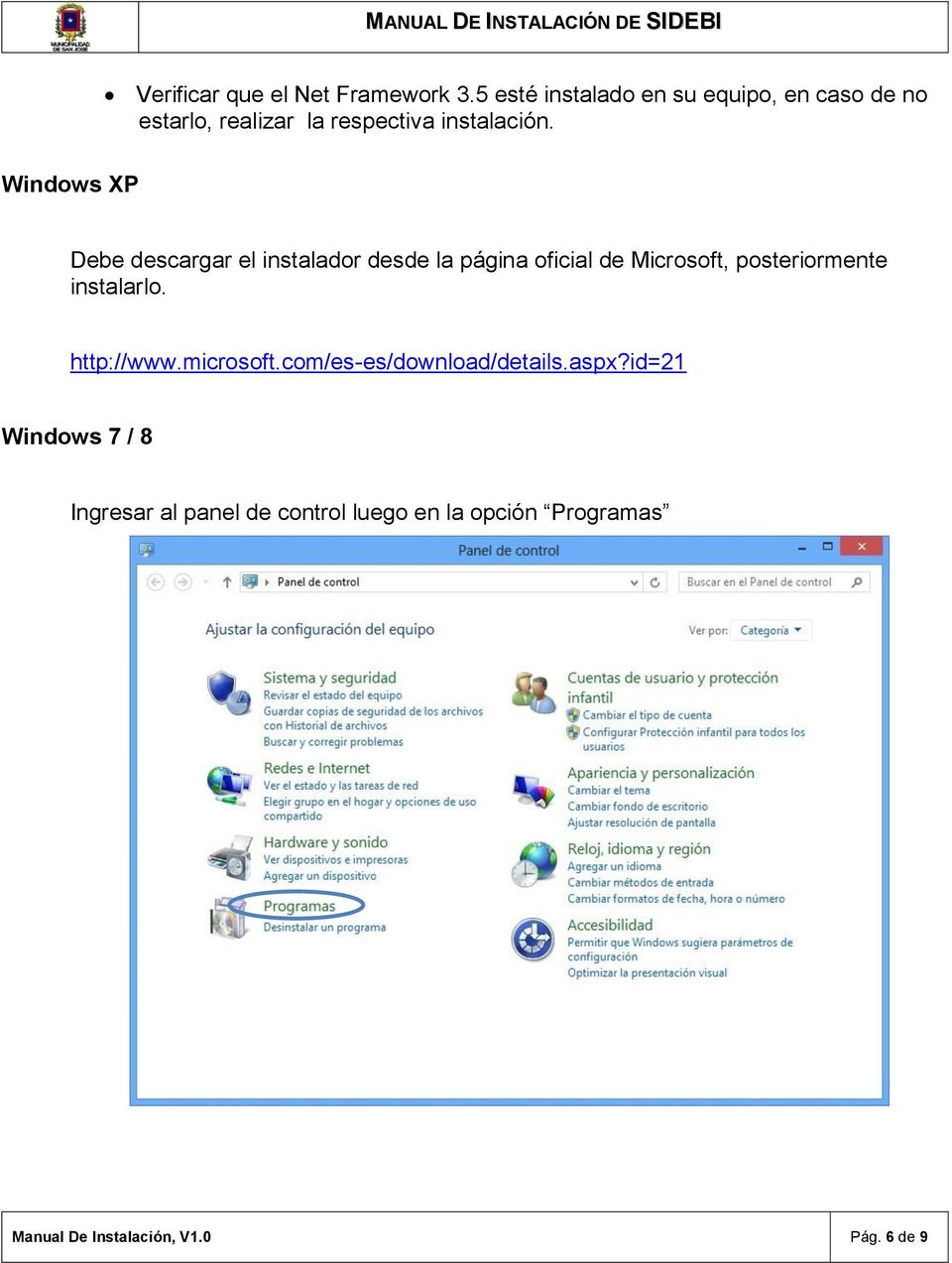 Windows XP Debe descargar el instalador desde la página oficial de Microsoft, posteriormente