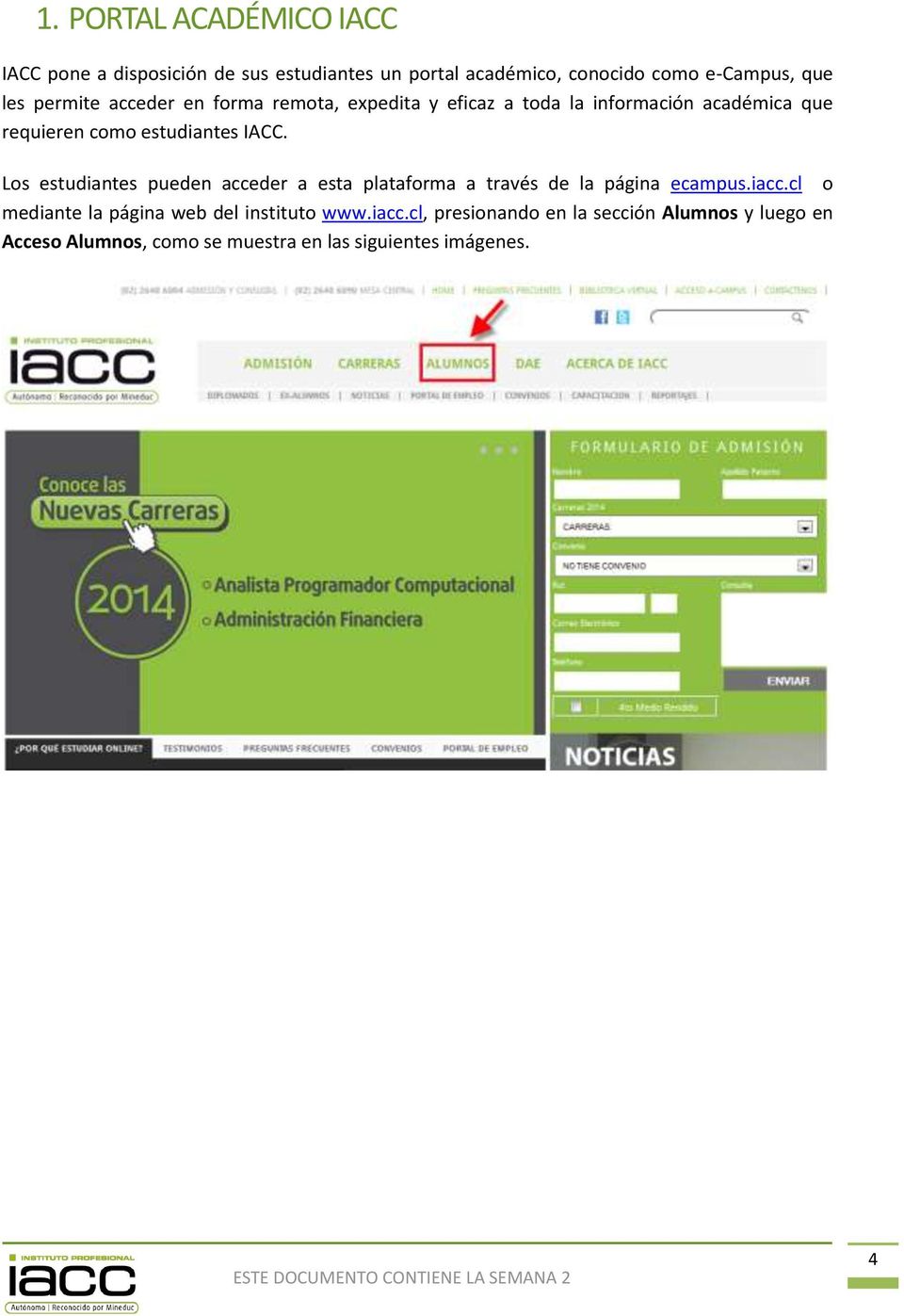 Los estudiantes pueden acceder a esta plataforma a través de la página ecampus.iacc.