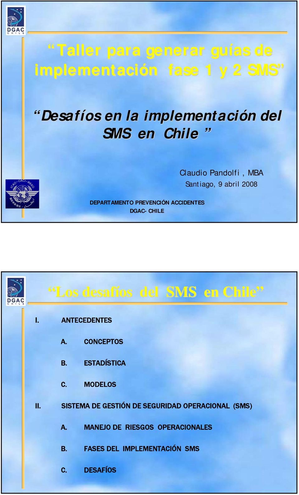 desafíos del SMS en Chile I. ANTECEDENTES A. CONCEPTOS B. ESTADÍSTICA C. MODELOS II.