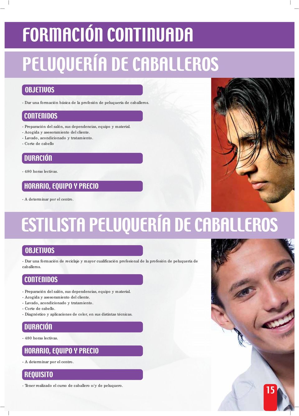 ESTILISTA PELUQUERÍA DE CABALLEROS - Dar una formación de reciclaje y mayor cualificación profesional de la profesión de peluquería de caballeros.