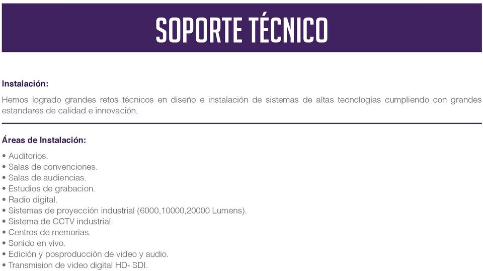 Estudios de grabacion. Radio digital. Sistemas de proyección industrial (6000,10000,20000 Lumens).