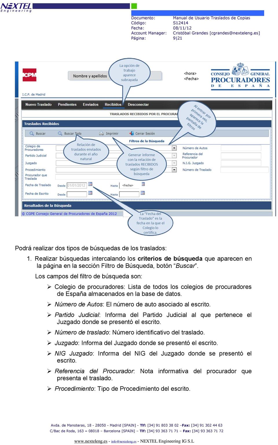 Los campos del filtro de búsqueda son: Colegio de procuradores: Lista de todos los colegios de procuradores de España almacenados en la base de datos.