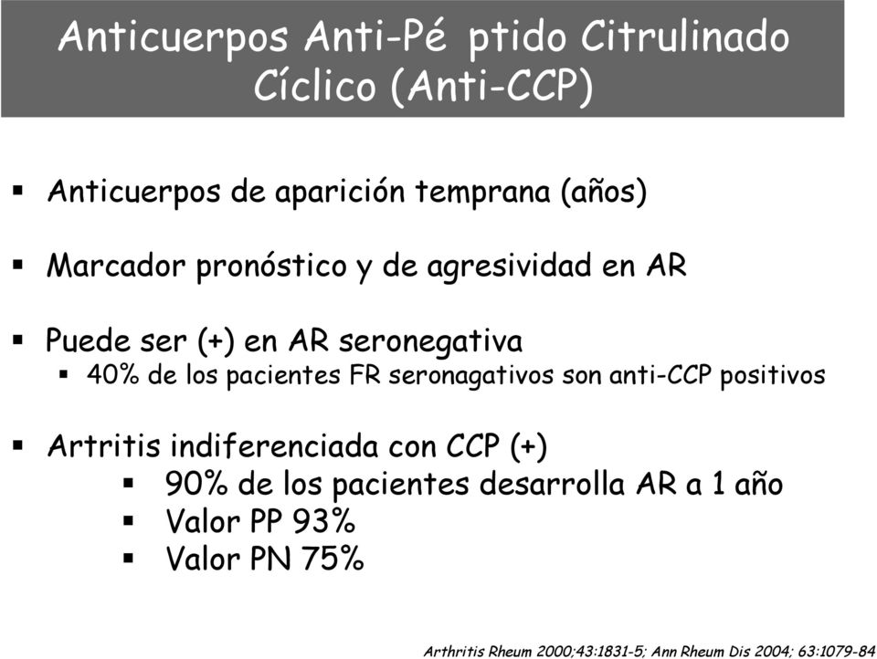 seronagativos son anti-ccp positivos Artritis indiferenciada con CCP (+) 90% de los pacientes