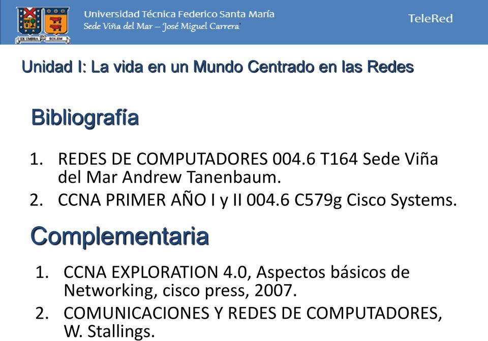 CCNA PRIMER AÑO I y II 004.6 C579g Cisco Systems. Complementaria 1.