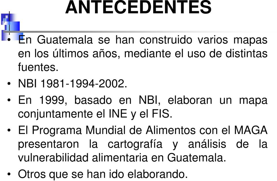 En 1999, basado en NBI, elaboran un mapa conjuntamente el INE y el FIS.
