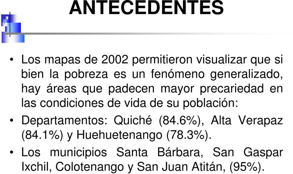 vida de su población: Departamentos: Quiché (84.6%), Alta Verapaz (84.