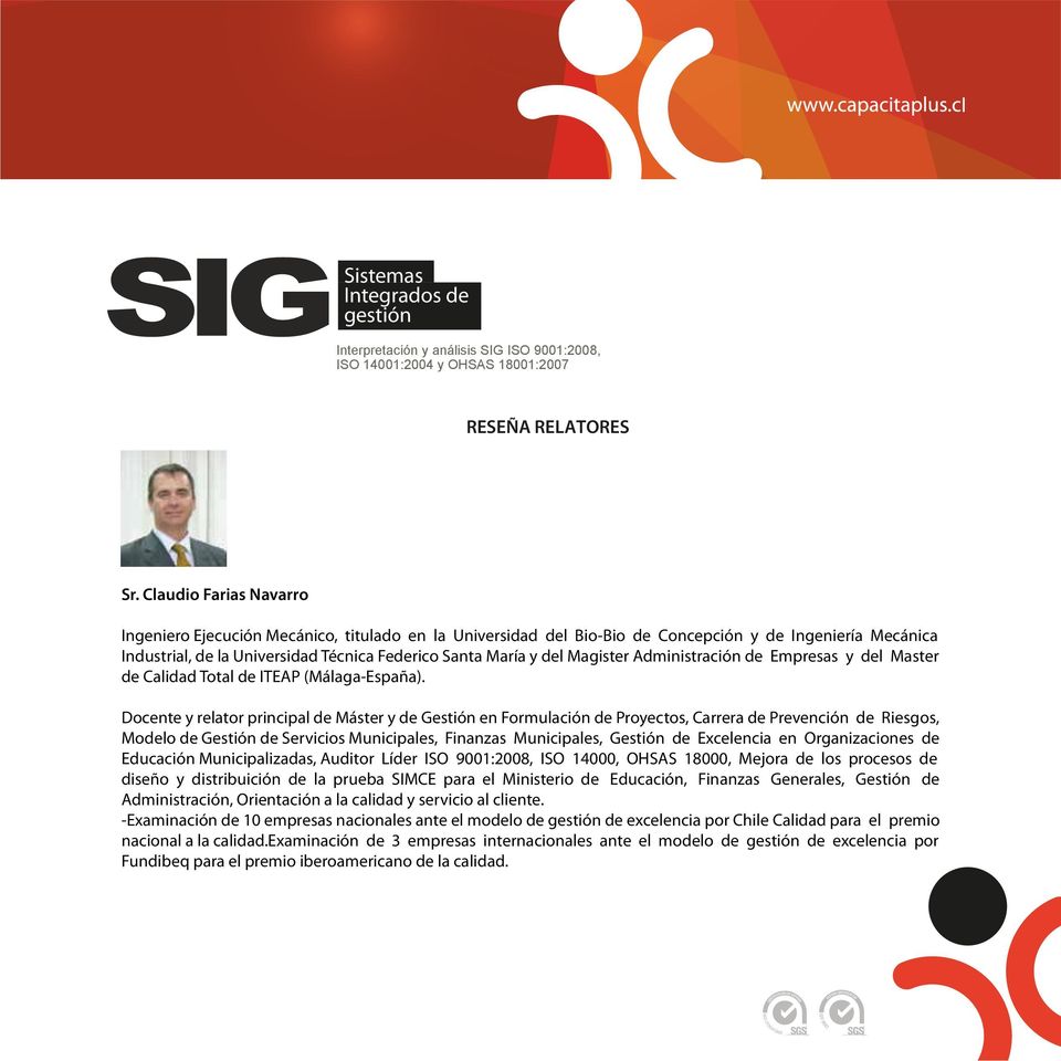 Magister Administración de Empresas y del Master de Calidad Total de ITEAP (Málaga-España).