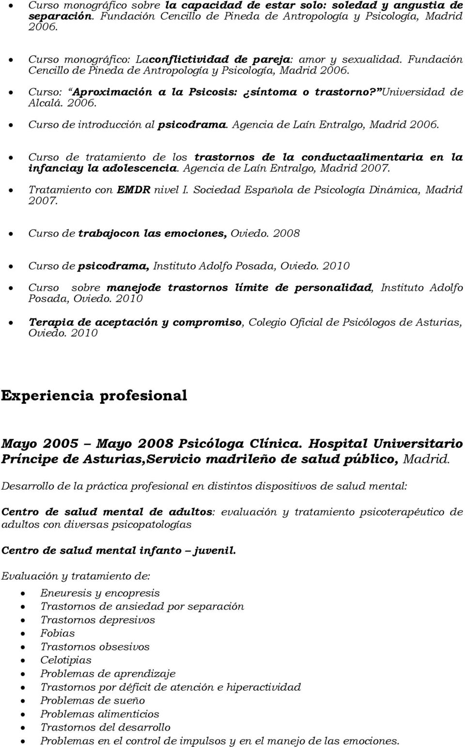 Universidad de Alcalá. 2006. Curso de introducción al psicodrama. Agencia de Laín Entralgo, Madrid 2006.