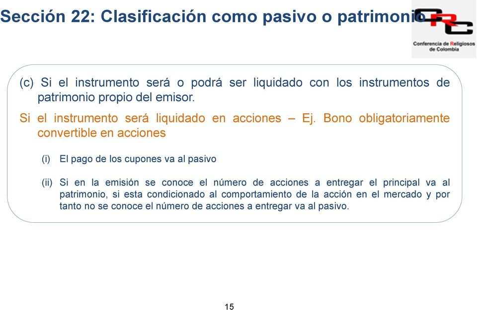 Bono obligatoriamente convertible en acciones (i) El pago de los cupones va al pasivo (ii) Si en la emisión se conoce el número de