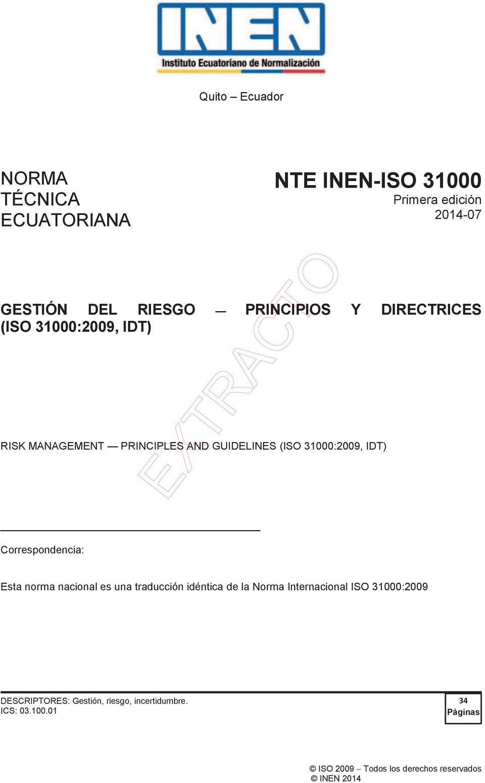 (ISO 31000:2009, IDT) Correspondencia: Esta norma nacional es una traducción idéntica de la Norma