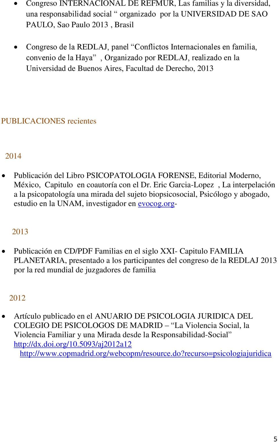 PSICOPATOLOGIA FORENSE, Editorial Moderno, México, Capitulo en coautoría con el Dr.