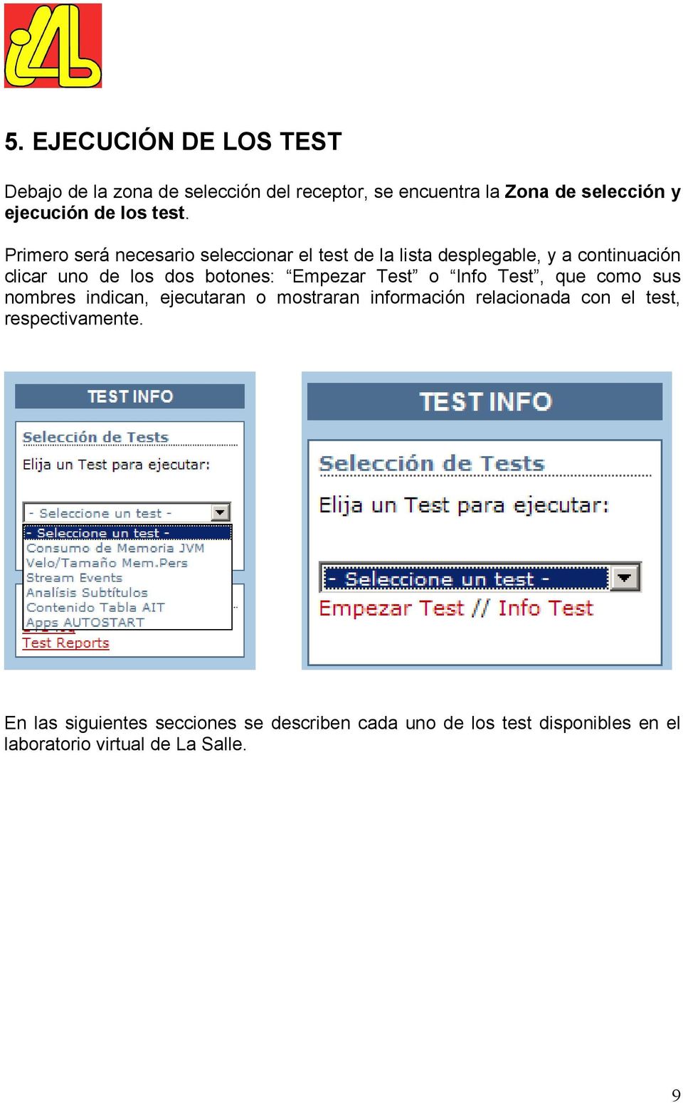 Empezar Test o Info Test, que como sus nombres indican, ejecutaran o mostraran información relacionada con el test,