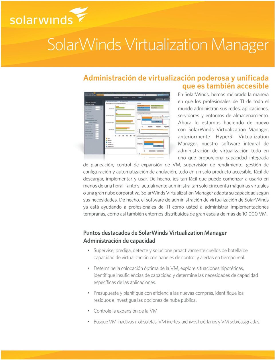 Ahora lo estamos haciendo de nuevo con SolarWinds Virtualization Manager, anteriormente Hyper9 Virtualization Manager, nuestro software integral de administración de virtualización todo en uno que