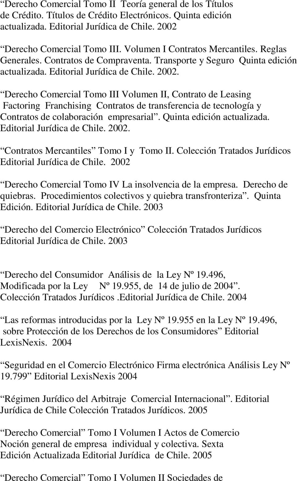 Derecho Comercial Tomo III Volumen II, Contrato de Leasing Factoring Franchising Contratos de transferencia de tecnología y Contratos de colaboración empresarial. Quinta edición actualizada.
