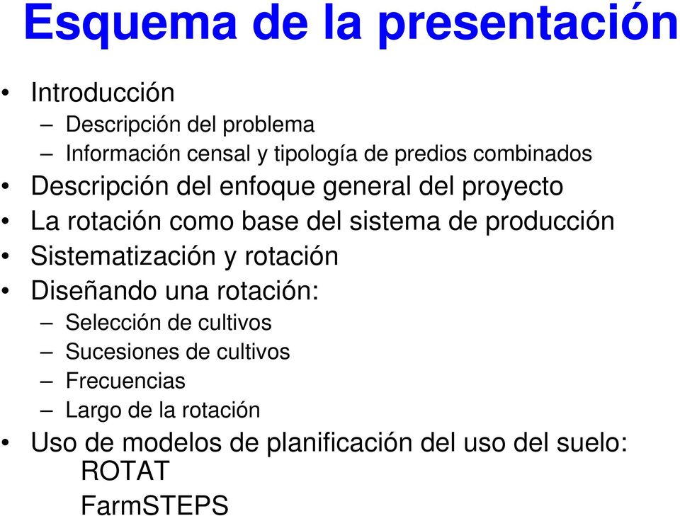 producción Sistematización y rotación Diseñando una rotación: Selección de cultivos Sucesiones de