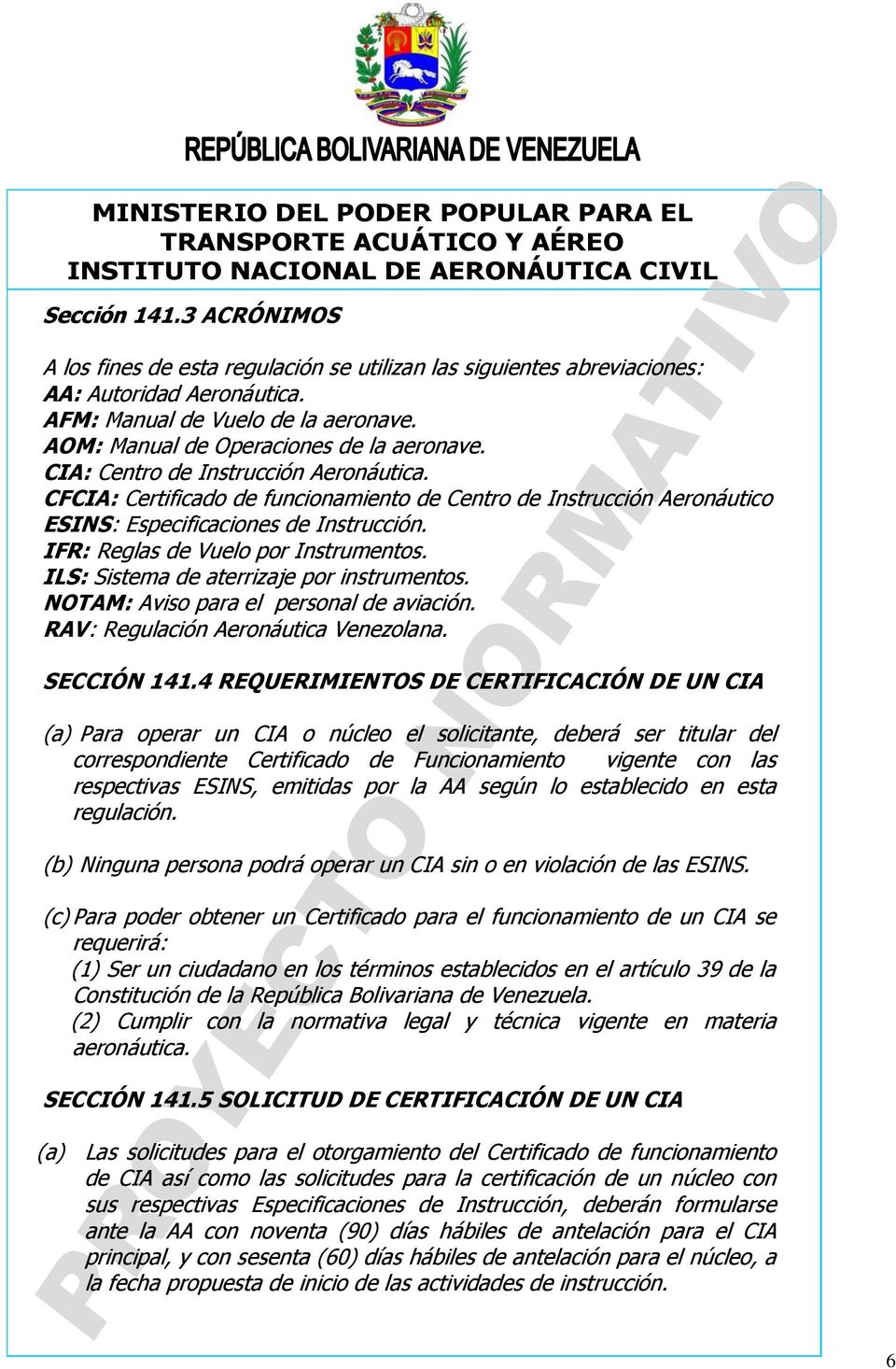 IFR: Reglas de Vuelo por Instrumentos. ILS: Sistema de aterrizaje por instrumentos. NOTAM: Aviso para el personal de aviación. RAV: Regulación Aeronáutica Venezolana. SECCIÓN 141.