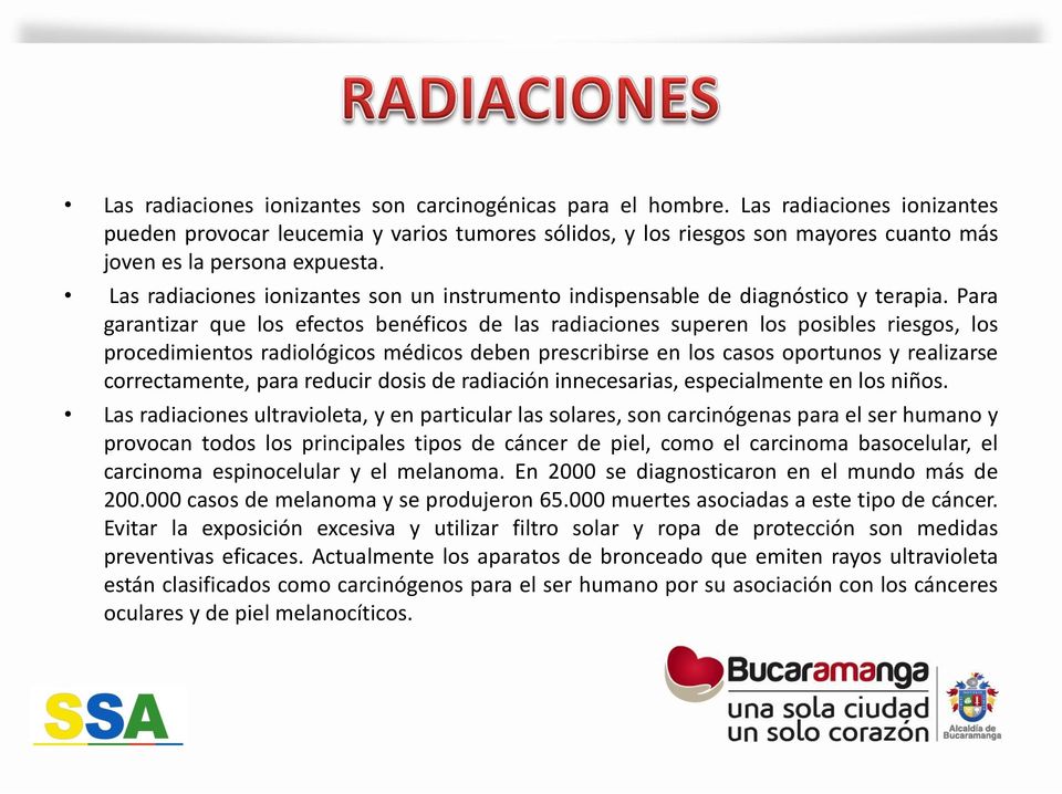 Las radiaciones ionizantes son un instrumento indispensable de diagnóstico y terapia.