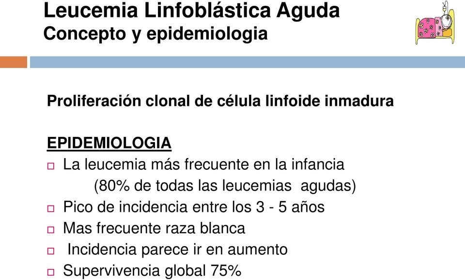 infancia (80% de todas las leucemias agudas) Pico de incidencia entre los 3-5