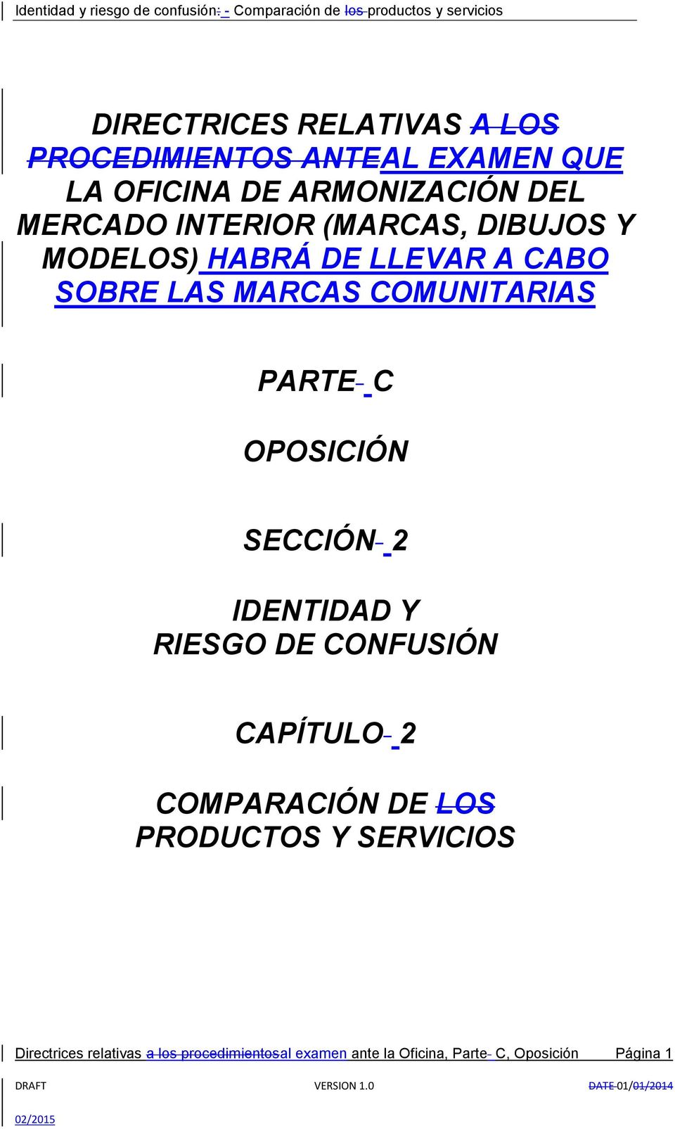 OPOSICIÓN SECCIÓN 2 IDENTIDAD Y RIESGO DE CONFUSIÓN CAPÍTULO 2 COMPARACIÓN DE LOS PRODUCTOS Y
