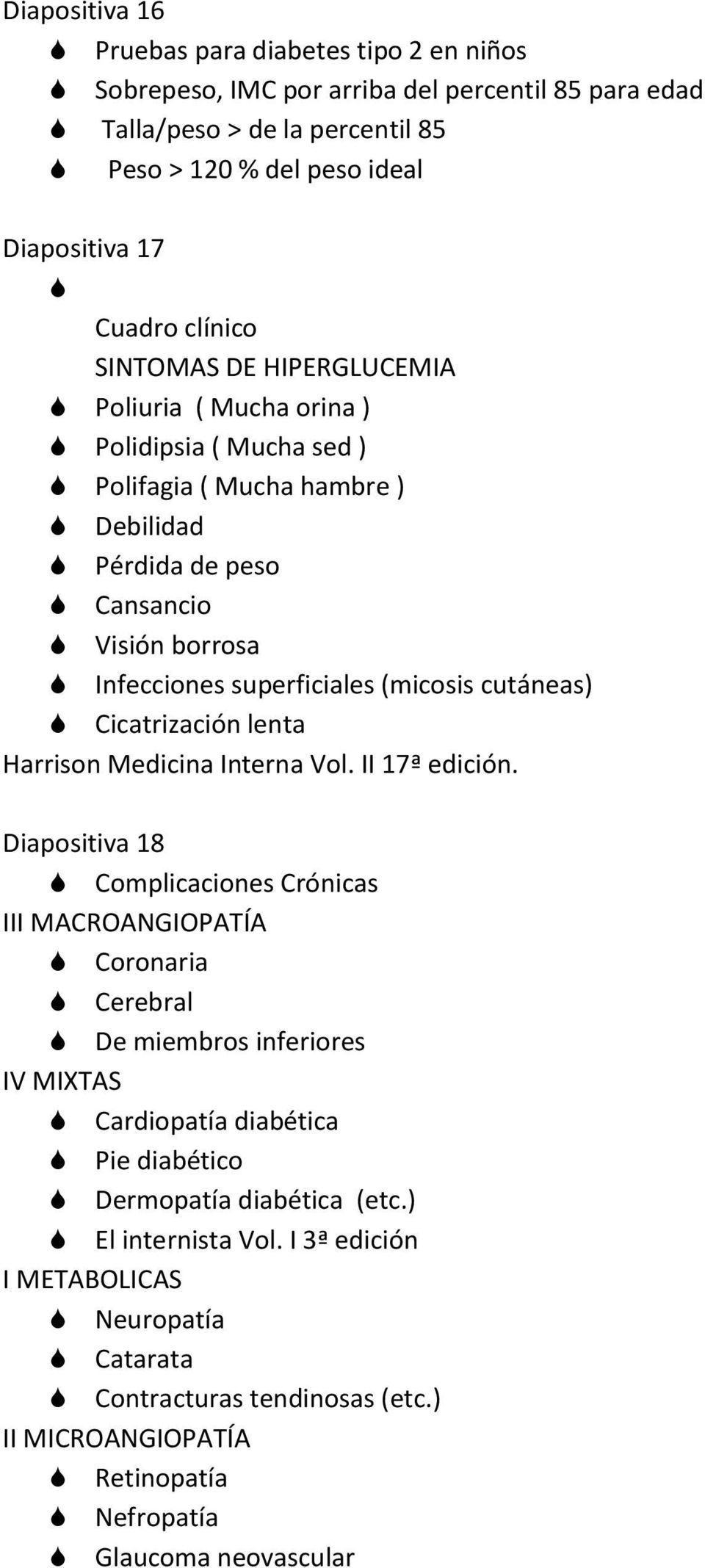 Cicatrización lenta Harrison Medicina Interna Vol. II 17ª edición.