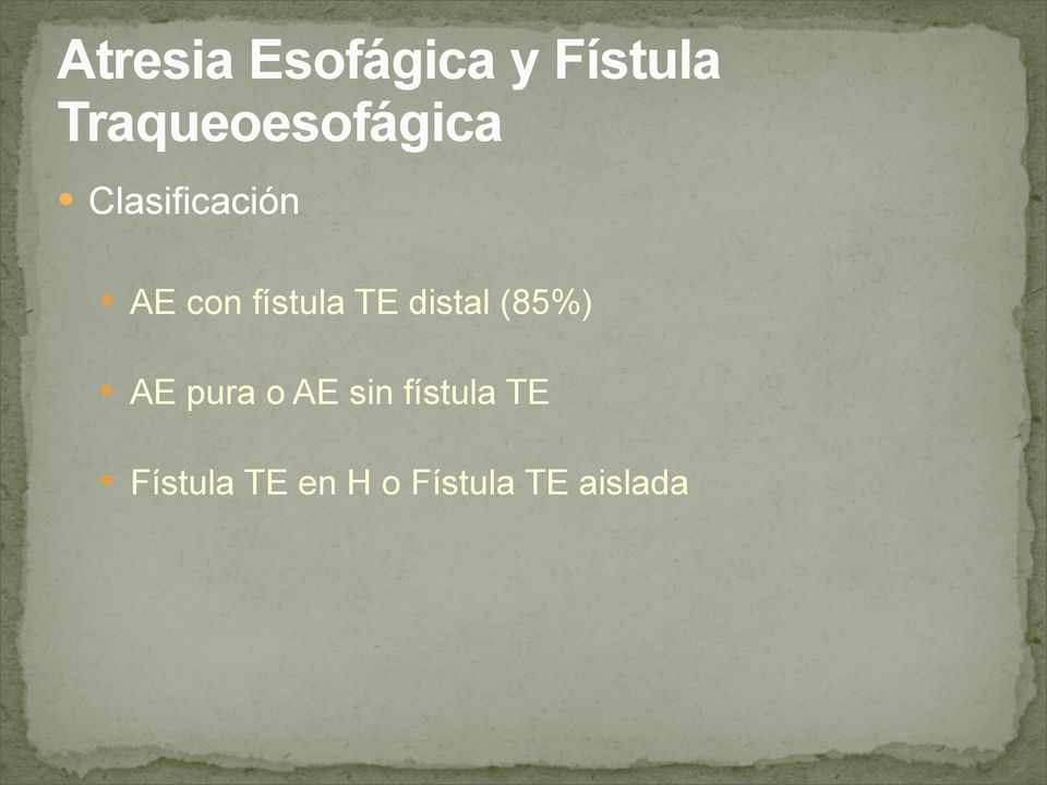 fístula TE distal (85%) AE pura o AE