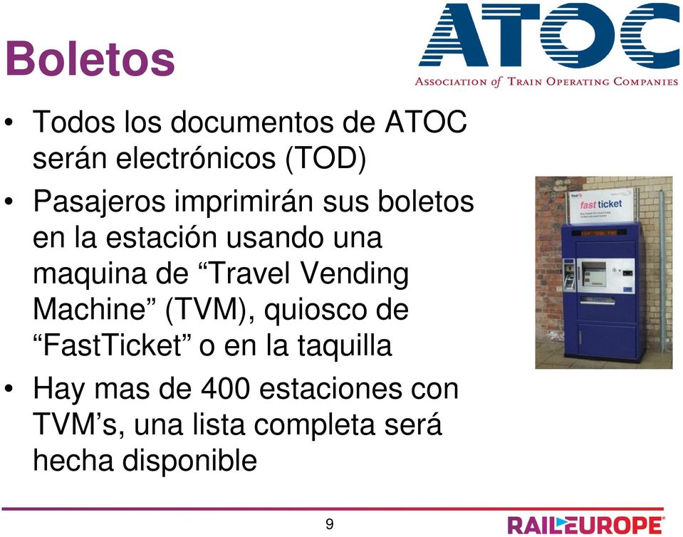 Travel Vending Machine (TVM), quiosco de FastTicket o en la taquilla