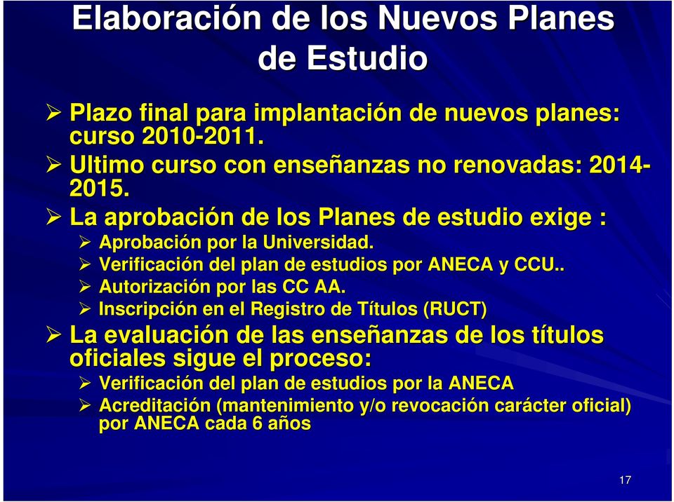 Verificación n del plan de estudios por ANECA y CCU.. Autorización n por las CC AA.