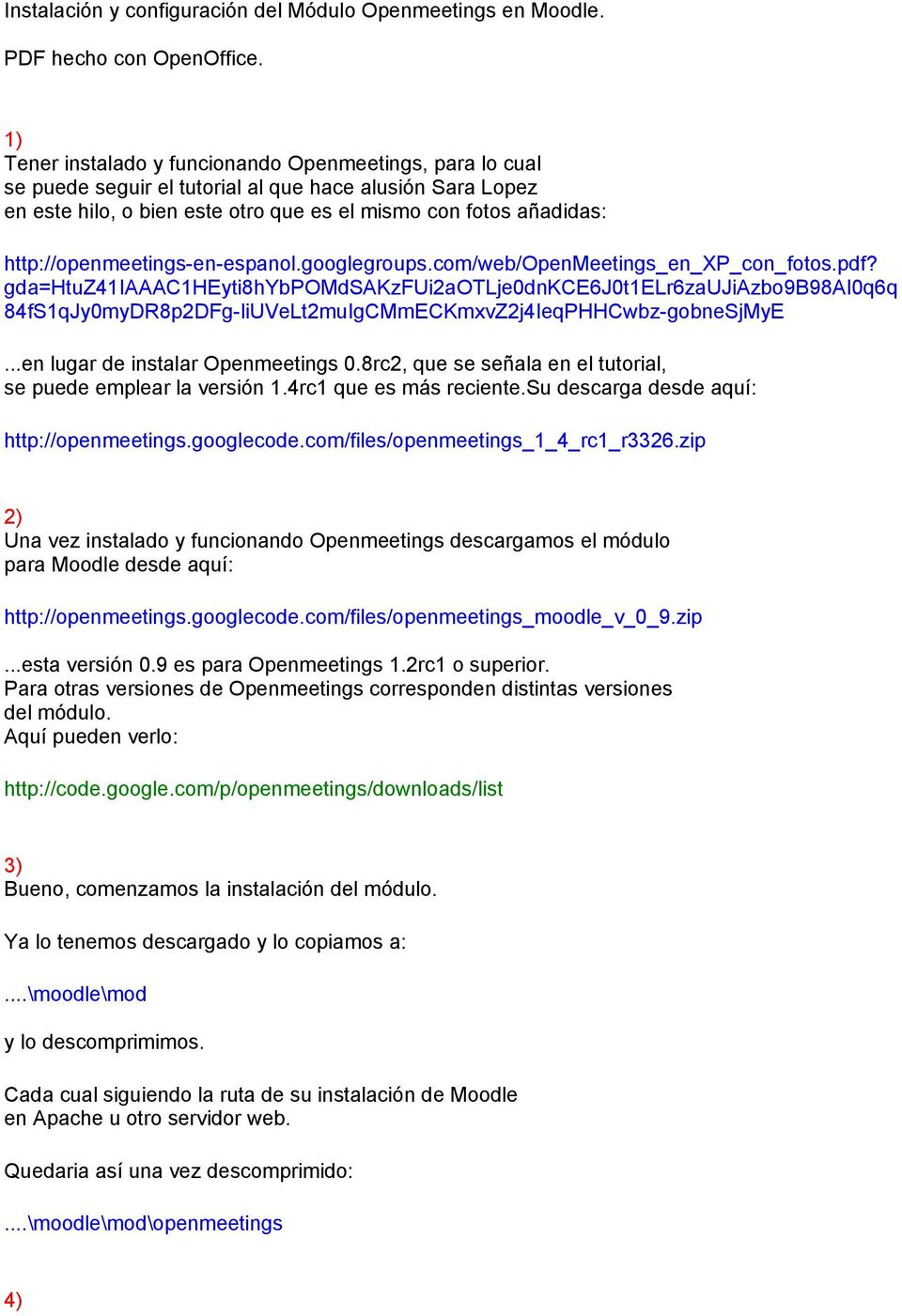 http://openmeetings-en-espanol.googlegroups.com/web/openmeetings_en_xp_con_fotos.pdf?